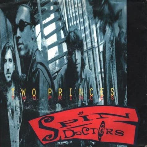 The Spin Doctors is a rock group from New York, USA, best known for its 1992 hits, "Two Princes" and "Little Miss Can't Be Wrong", which charted at #7 & #17 on the pop chart, respectively. The album that included those songs, 'Pocket Full of Kryptonite', sold poorly until MTV and radio began playing those singles. The album eventually went …